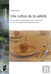 Une Culture De La Satiété : Enquête Sociologique Sur Le Jeûne Comme Expérience Spirituelle