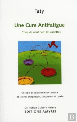 Bertrand.pt - Une Cure Anti-Fatigue ; ... Coup De Neuf Dans Les Assiettes ; Une Cure De Vitalité En Deux Semaines De Recettes Énergétiques, Savoureuses Et Rapides