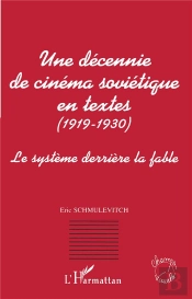 Une Decennie De Cinema Sovietique En Textes, 1919-1930 ; Le Systeme Derriere La Fable