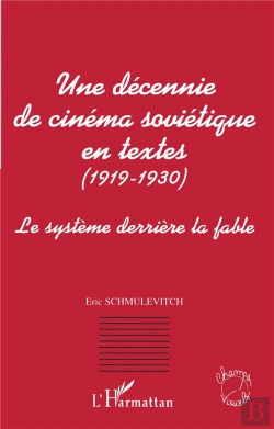Bertrand.pt - Une Decennie De Cinema Sovietique En Textes, 1919-1930 ; Le Systeme Derriere La Fable