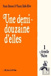 Une Demi-Douzaine D'Elles Tome 1 ; Armelle Naïve