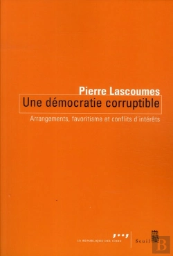 Bertrand.pt - Une Démocratie Corruptible ; Arrangements, Favoritisme Et Conflits D'Intérêts