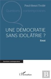 Une Démocratie Sans Idolâtrie ?