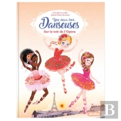 Une, Deux, Trois Danseuses Tome 6 : Sur Le Toit De L'Opéra