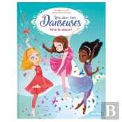 Une, Deux, Trois Danseuses Tome 7 : Vive La Danse !