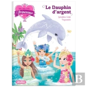 Une, Deux, Trois... Princesses T.17 ; Le Dauphin D'Argent