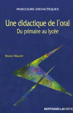 Bertrand.pt - Une Didactique A L'Oral ; Du Primaire Au Lycee