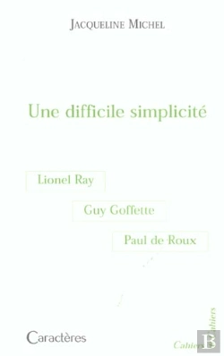 Bertrand.pt - Une Difficile Simplicité : Guy Goffette, Lionel Ray, Paul De Roux