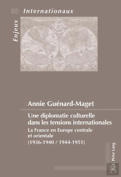 Bertrand.pt - Une Diplomatie Culturelle Dans Les Tensions Internationales : La France En Europe Centrale Et Orientale (1936-1940   1944-1951)
