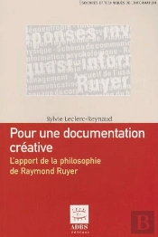 Une Documentation Creative L'Apport Dela Philosophie De Raymond Ruyer Coll Sciences Et Techniques D