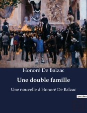Une Double Famille - Une Nouvelle D Honore De Balza
