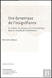 Une Dynamique De L'Insignifiance : Les Médias, Les Citoyens Et La Chose Publique Dans La « Sociéte De L'Information »