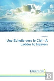 Une Echelle Vers Le Ciel - A Ladder To Heaven