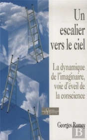 Une Échelle Vers Le Ciel ; La Dynamique De L'Imaginaire, Voie D'Éveil De La Conscience
