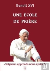 Une École De Prière : «Seigneur, Apprends-Nous À Prier !»