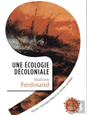 Une Écologie Décoloniale ; Penser L'Écologie Depuis Le Monde Caribéen