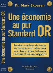 Une Économie Au Pur Standard Or ; Pendant Combien De Temps Les Banques Vont Tenir  Avec La Fausse Monnaie Et Les Taux Négatifs ?
