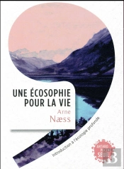 Une Écosophie Pour La Vie ; Introduction À L'Écologie Profonde