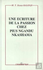 Une Ecriture De La Passion Chez Pius Ngandu Nkashama