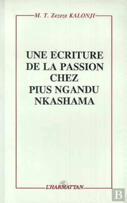 Bertrand.pt - Une Ecriture De La Passion Chez Pius Ngandu Nkashama