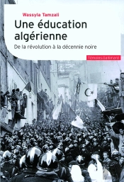 Une Éducation Algérienne ; De La Révolution À La Décennie Noire