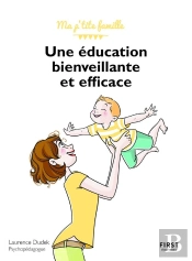 Une Éducation Bienveillante Et Efficace ! (2e Édition)