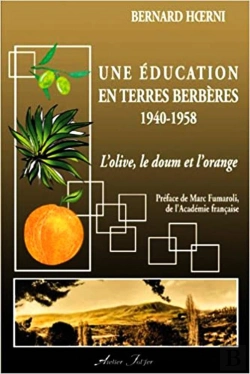 Bertrand.pt - Une Éducation En Terres Berbères 1940-1958 : L'Olive, Le Doum Et L'Orange