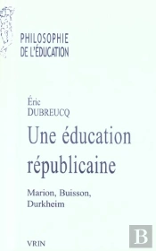 Une Éducation Républicaine ; Marion, Buisson, Durkheim