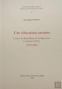 Bertrand.pt - Une Éducation Savante ; Lettres De Marie-René De La Blanchère À Auguste Geffroy (1878-1886)