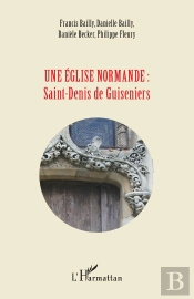 Une Eglise Normande : Saint-Denis De Guiseniers