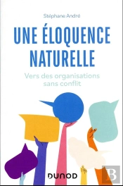 Une Eloquence Naturelle - Vers Des Organisations Sans Conflit