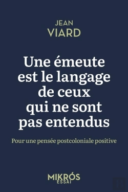 Bertrand.pt - Une Émeute Est Le Langage De Ceux Qui Ne Sont Pas Entendus : Pour Une Pensée Postcoloniale Positive