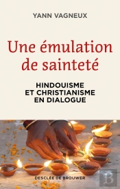 Une Émulation De Sainteté : Hindouisme Et Christianisme En Dialogue