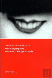 Une Encyclopedie Du Court-Metrage Français
