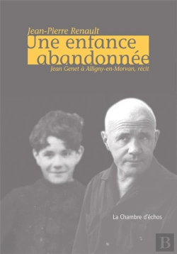 Bertrand.pt - Une Enfance Abandonnee ; Jean Genet A Alligny En Morvan