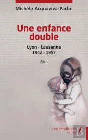 Une Enfance Double : Lyon - Lausanne 1942 - 1957