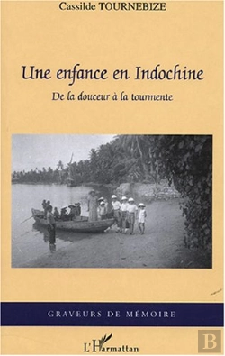 Bertrand.pt - Une Enfance En Indochine ; De La Douceur À La Tourmente