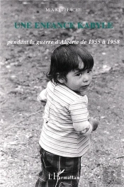 Une Enfance Kabyle ; Pendant La Guerre D'Algerie De 1955 A 1958