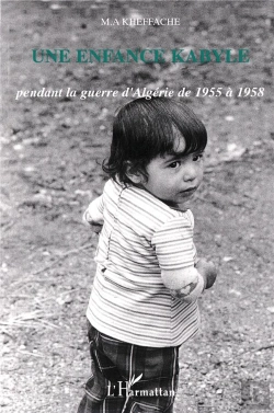 Bertrand.pt - Une Enfance Kabyle ; Pendant La Guerre D'Algerie De 1955 A 1958
