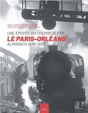 Une Épopée Du Chemin De Fer ; Le Paris-Orléans, Almanach 1838-1938