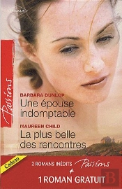 Une Épouse Indomptable ; La Plus Belle Des Rencontres ; Contrat Privé