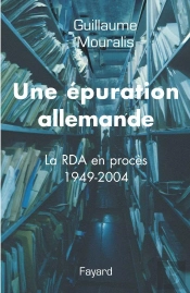 Une Épuration Allemande ; La Rda En Procès 1949-2004