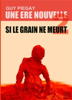 Bertrand.pt - Une Ère Nouvelle Tome 2 ; Si Le Grain Ne Meurt