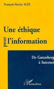 Une Ethique Pour L'Information ; De Gutenberg A Internet
