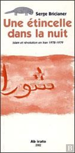Bertrand.pt - Une Étincelle Dans La Nuit ; Sur La Révolution Iranienne 1978-1979