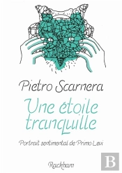 Une Étoile Tranquille : Portrait Sentimental De Primo Levi