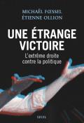 Une Étrange Victoire : L'Extrême Droite Contre La Politique