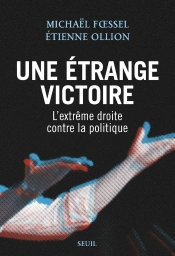 Une Étrange Victoire : L'Extrême Droite Contre La Politique