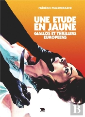 Une Étude En Jaune : Giallos Et Thrillers Européens