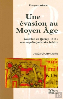 Bertrand.pt - Une Évasion Au Moyen Âge ; Gourdon 1311